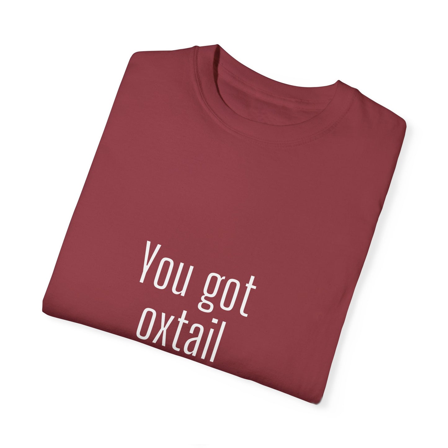 You got oxtail money?? - Statement T-shirt