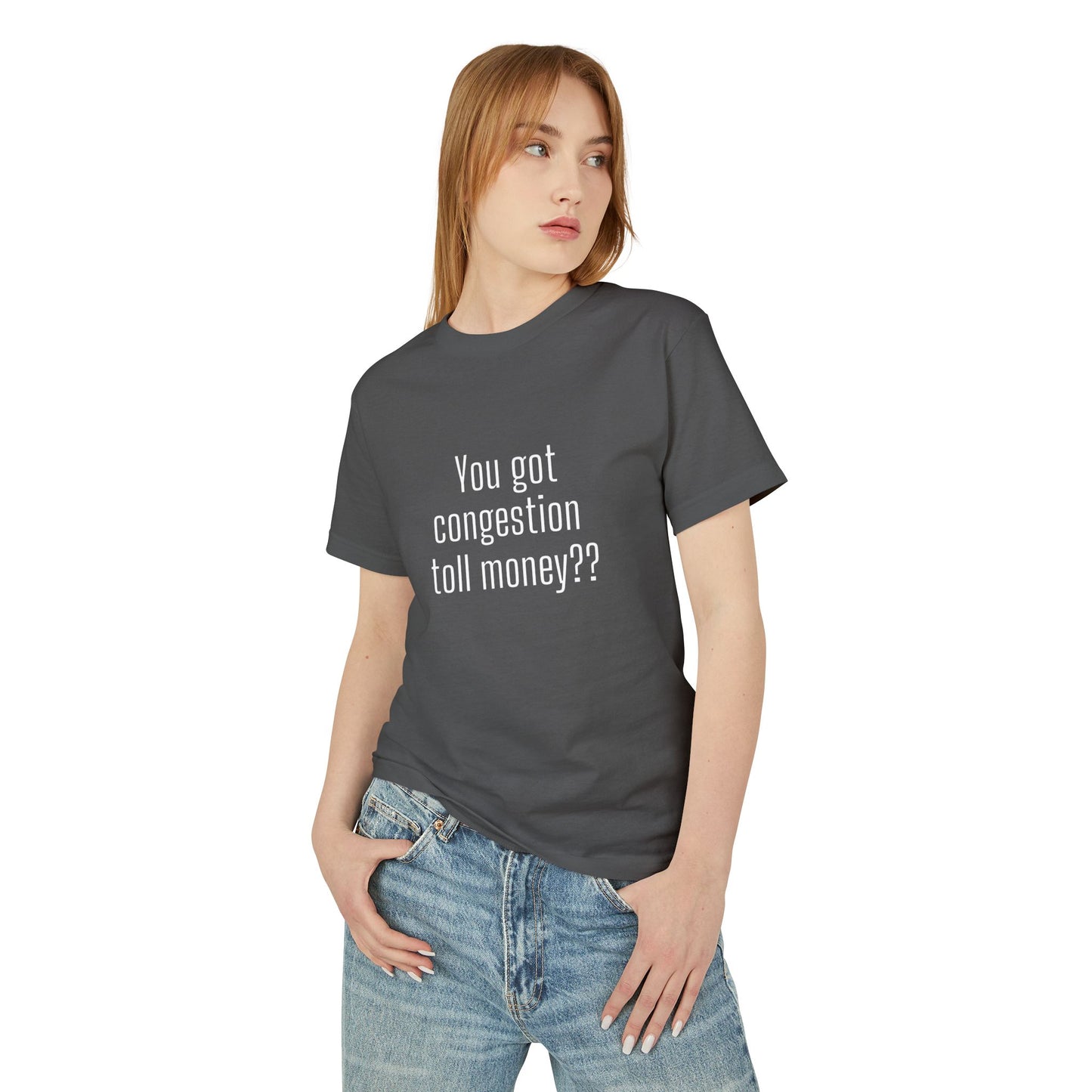 You got congestion toll money?? T-shirt Statement (Earth Tones)
