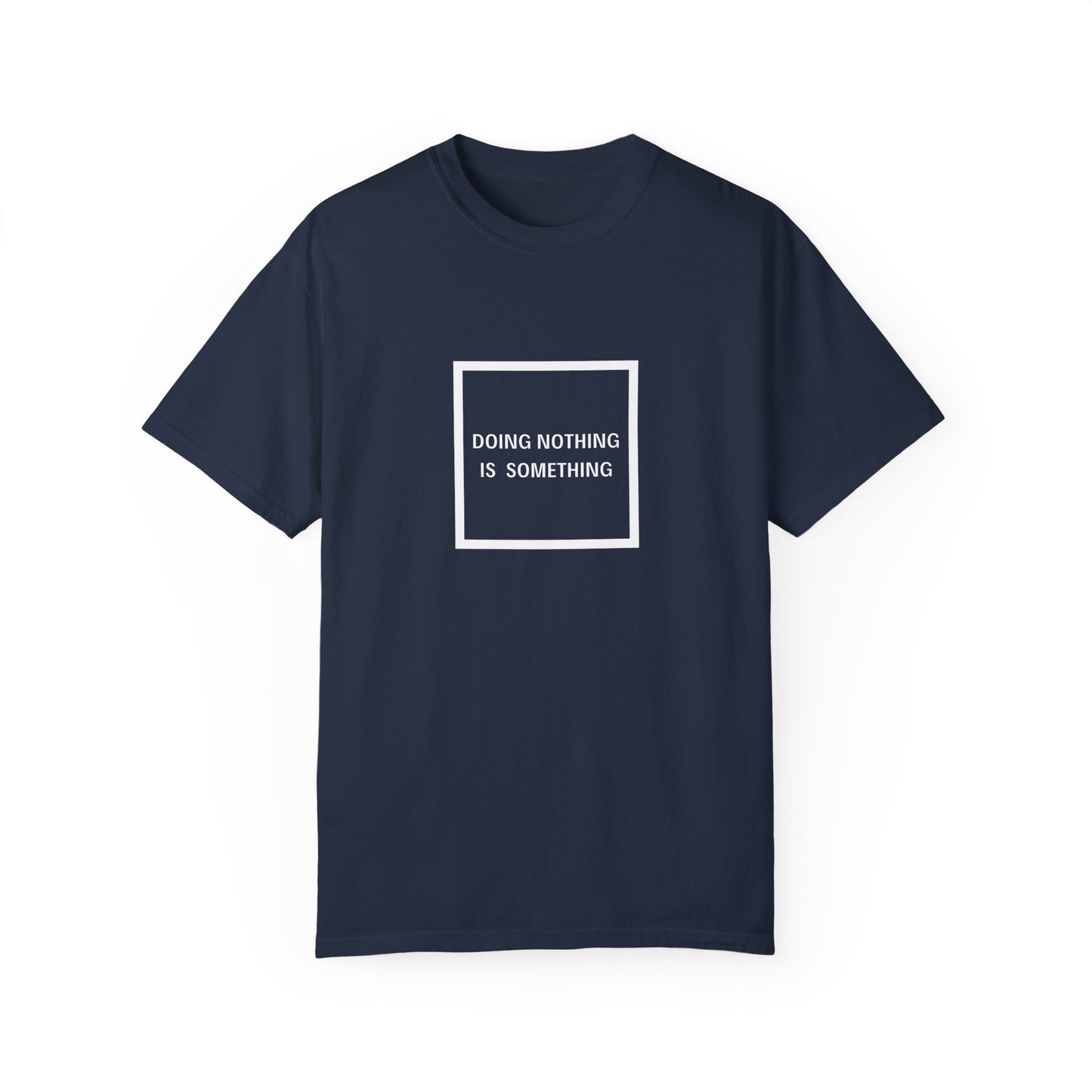 Doing Nothing Is Something - Statement T-shirt