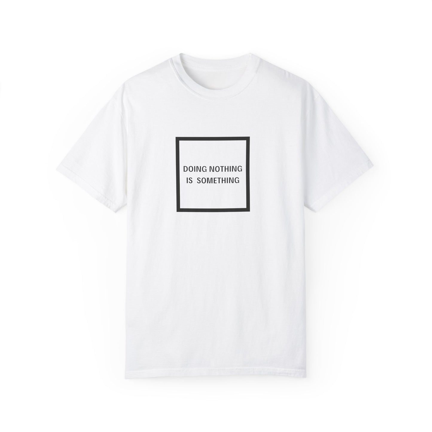 Doing Nothing Is Something - Statement T-shirt