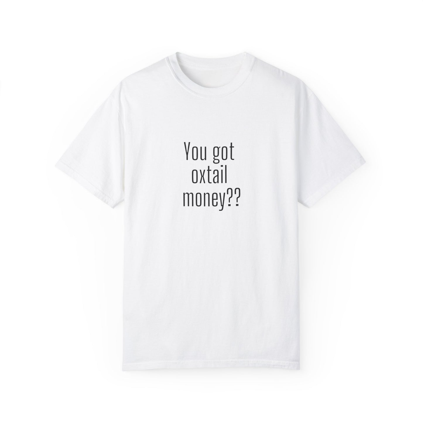 You got oxtail money?? - Statement T-shirt (Dark t-shirt colors)