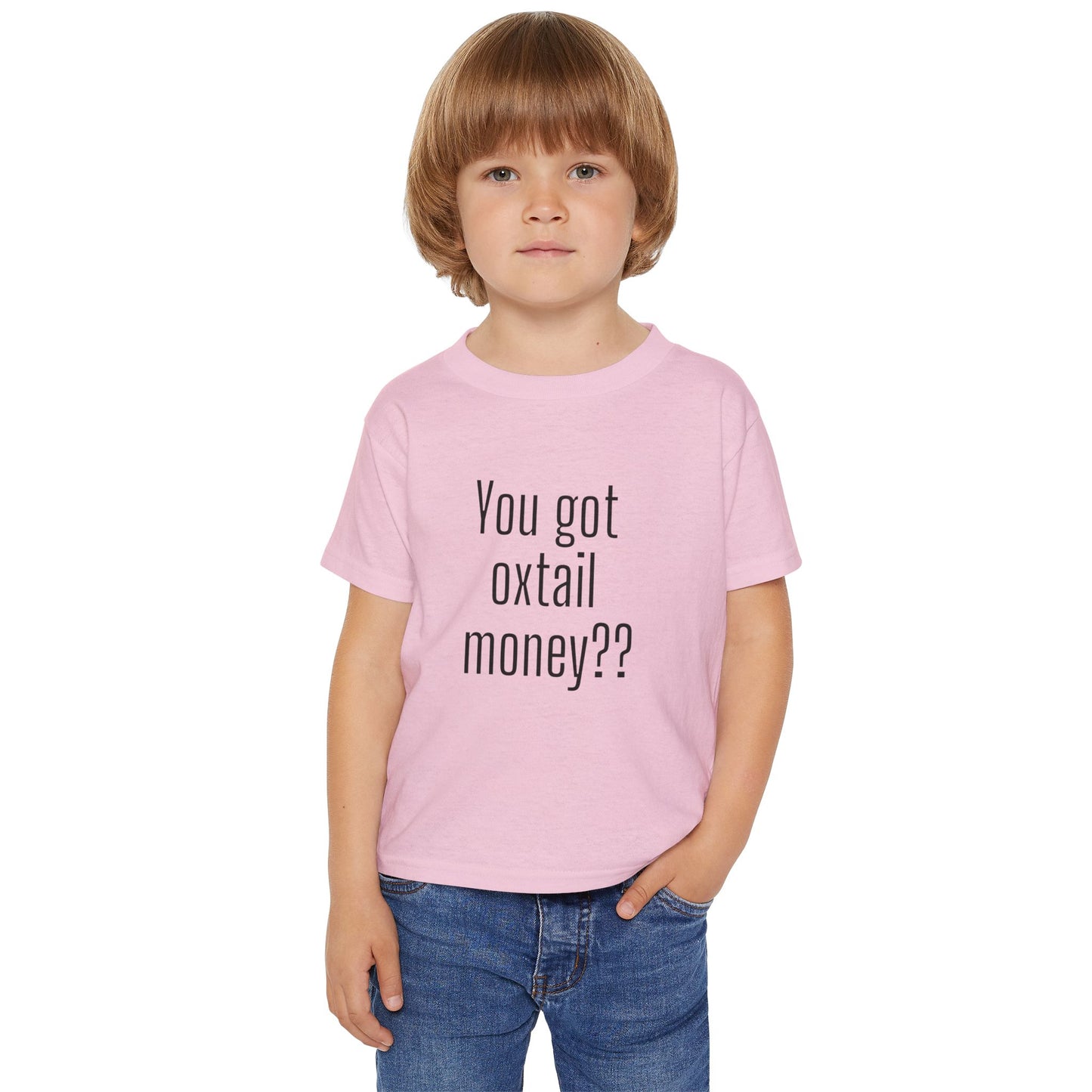 You got oxtail money?? - Statement Toddler T-shirt