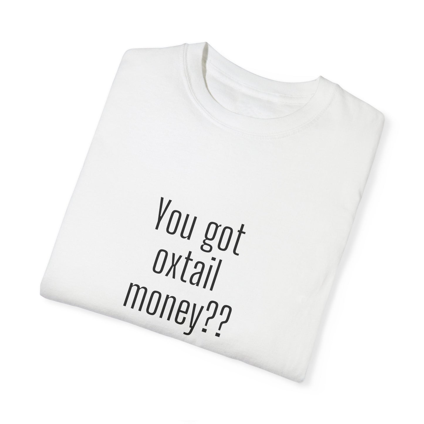 You got oxtail money?? - Statement T-shirt (Dark t-shirt colors)