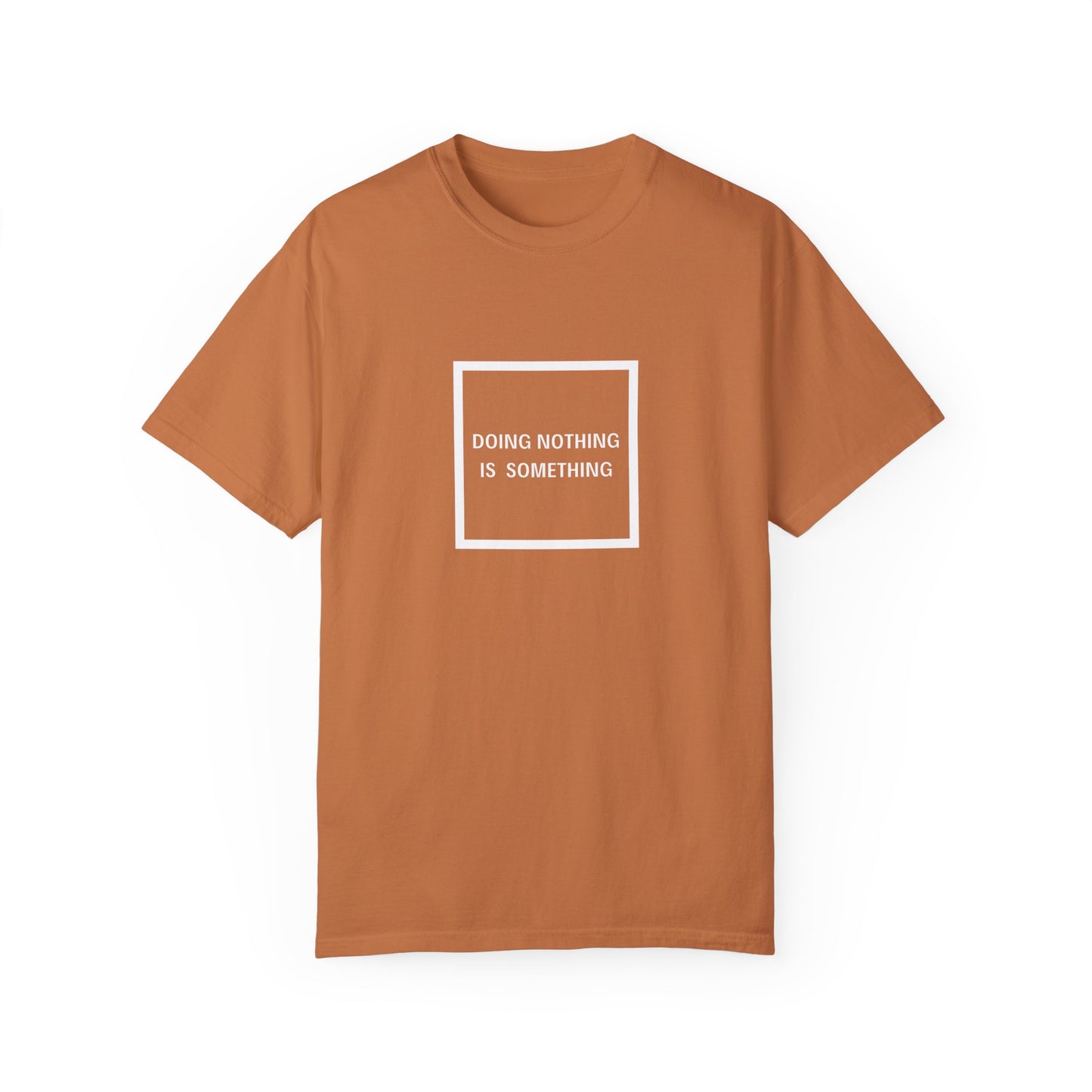 Doing Nothing Is Something - Statement T-shirt