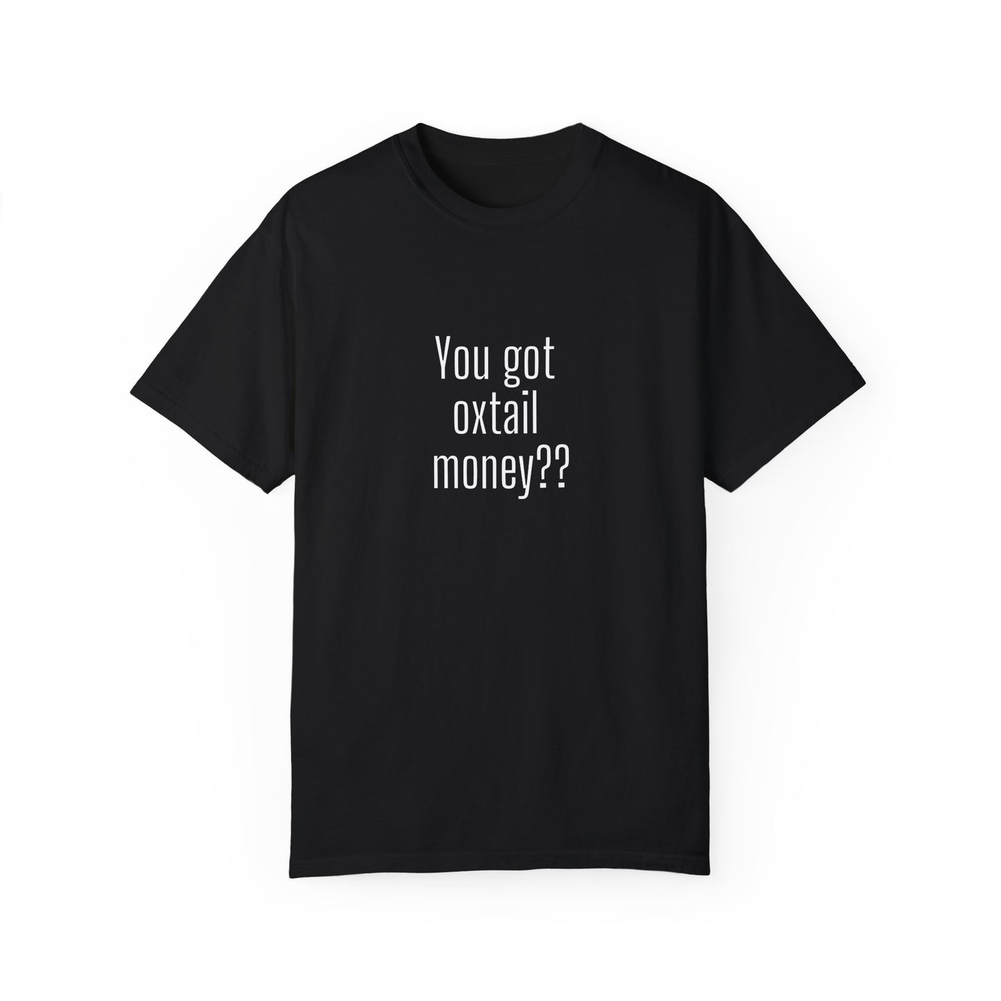 You got oxtail money?? - Statement T-shirt (Dark t-shirt colors)