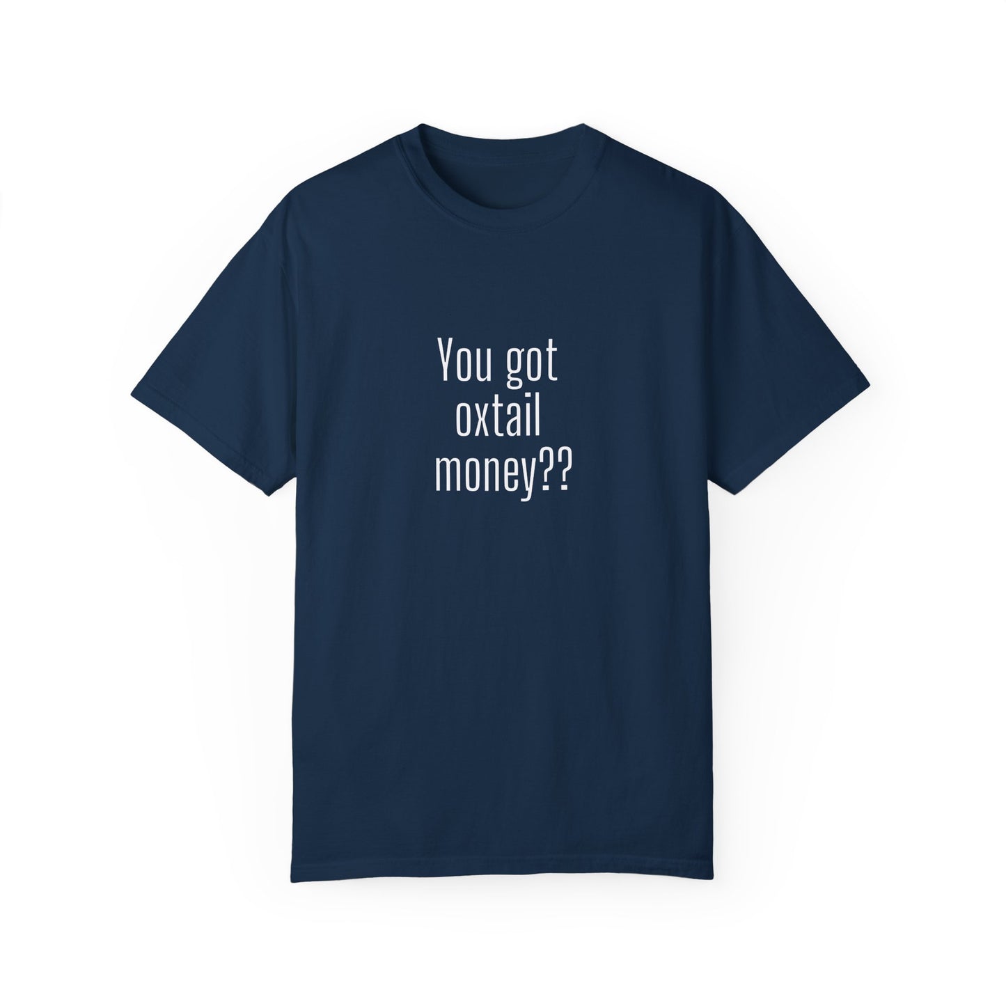 You got oxtail money?? - Statement T-shirt (Dark t-shirt colors)