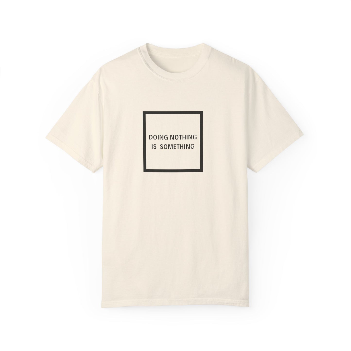 Doing Nothing Is Something - Statement T-shirt