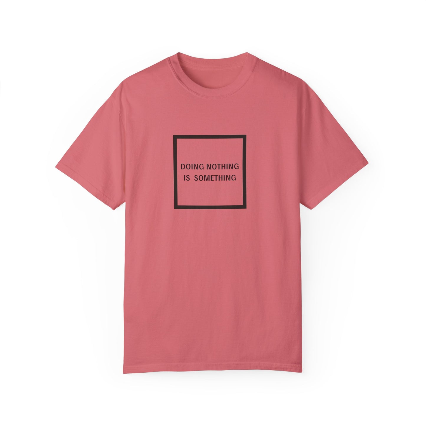 Doing Nothing Is Something - Statement T-shirt