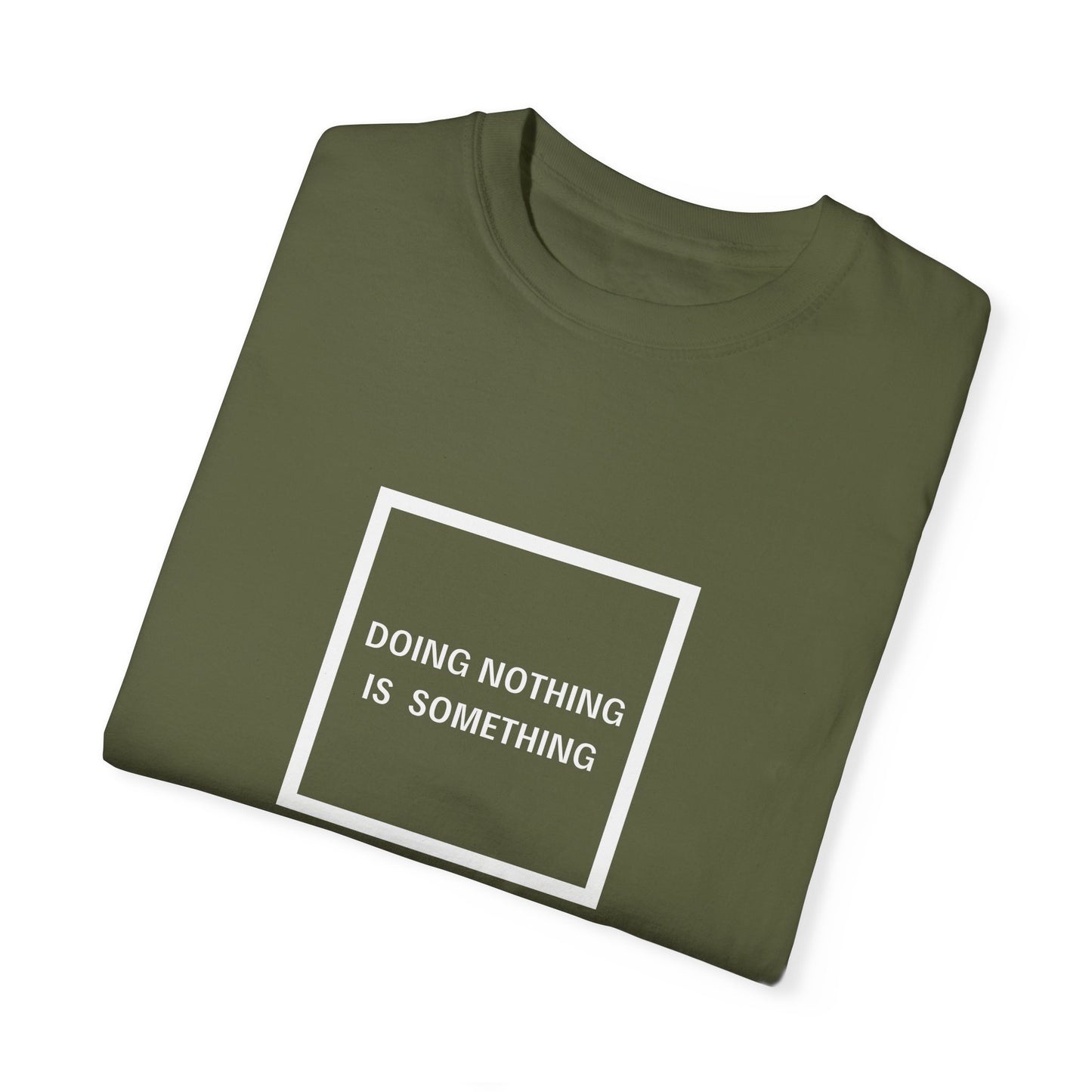 Doing Nothing Is Something - Statement T-shirt