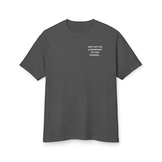 Don't Get Comfortable My Hair Changes ... A LOT   -  Modest Version Statement T-shirt (Neutral Colors)