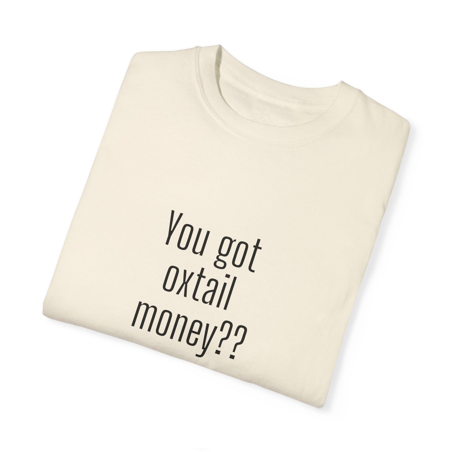 You got oxtail money?? - Statement T-shirt (Dark t-shirt colors)