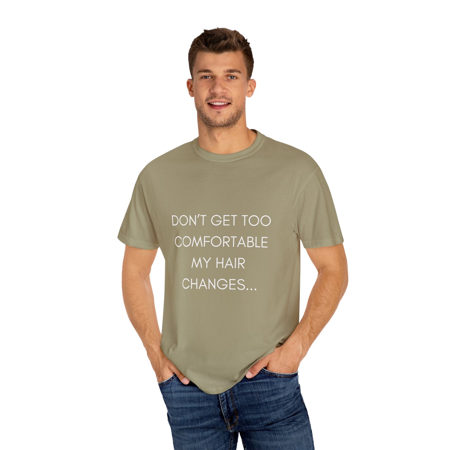 Don't Get Comfortable My Hair Changes ... A LOT  - Statement T-shirt