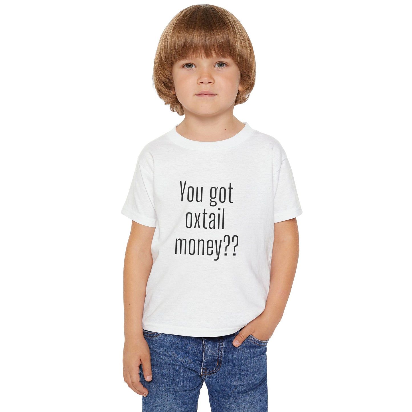 You got oxtail money?? - Statement Toddler T-shirt