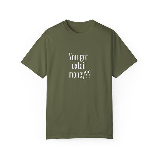 You got oxtail money?? - Statement T-shirt (Dark t-shirt colors)