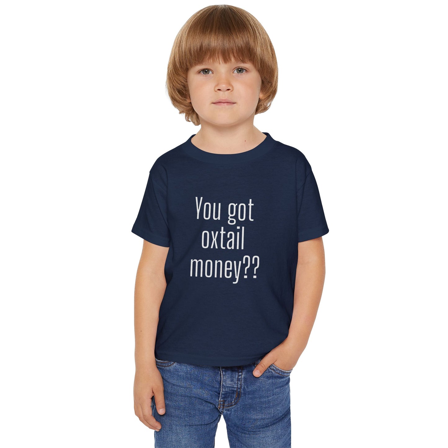 You got oxtail money?? - Statement Toddler T-shirt