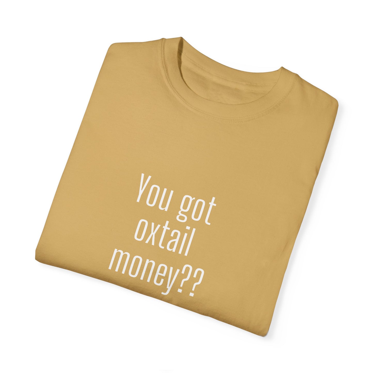 You got oxtail money?? - Statement T-shirt (Dark t-shirt colors)