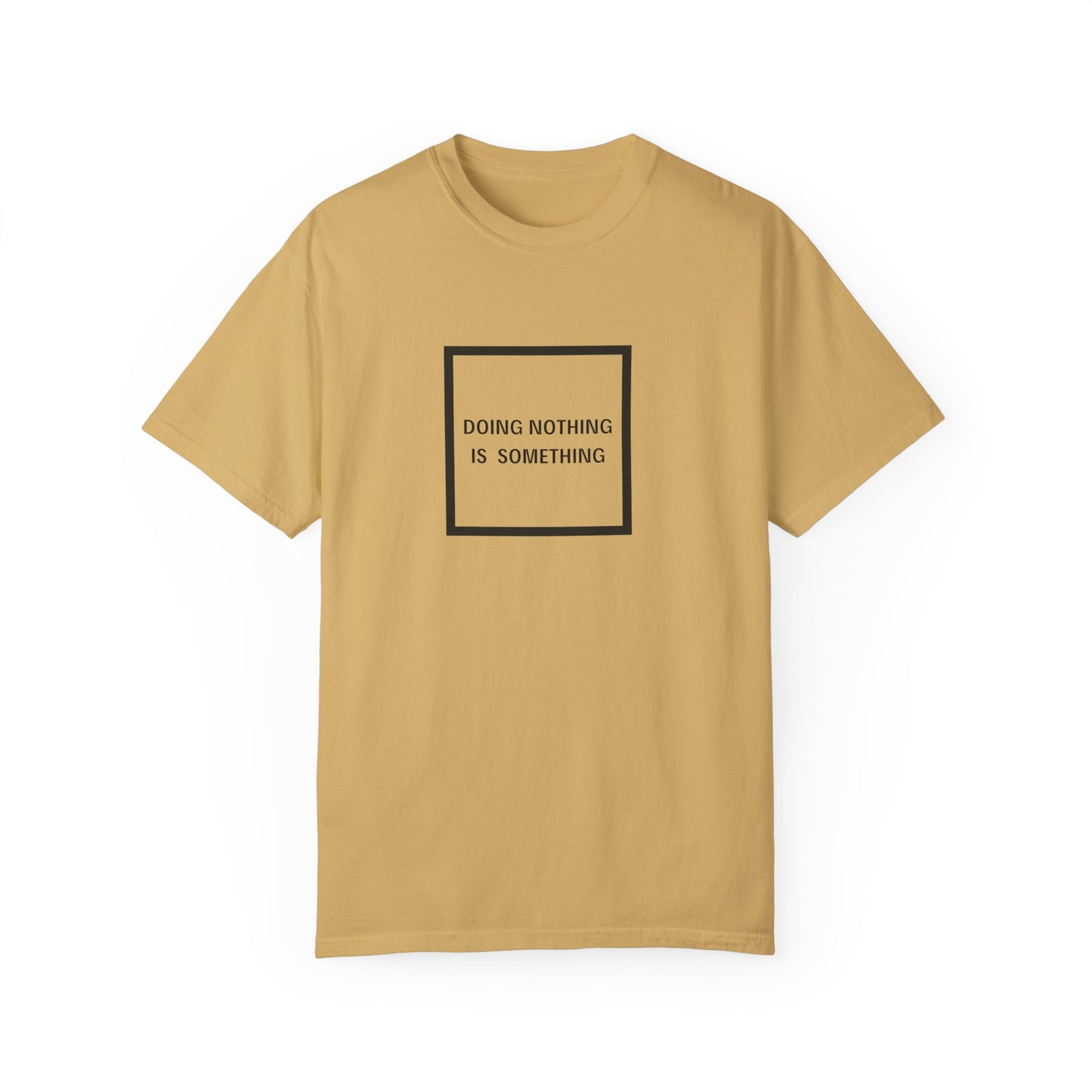 Doing Nothing Is Something - Statement T-shirt