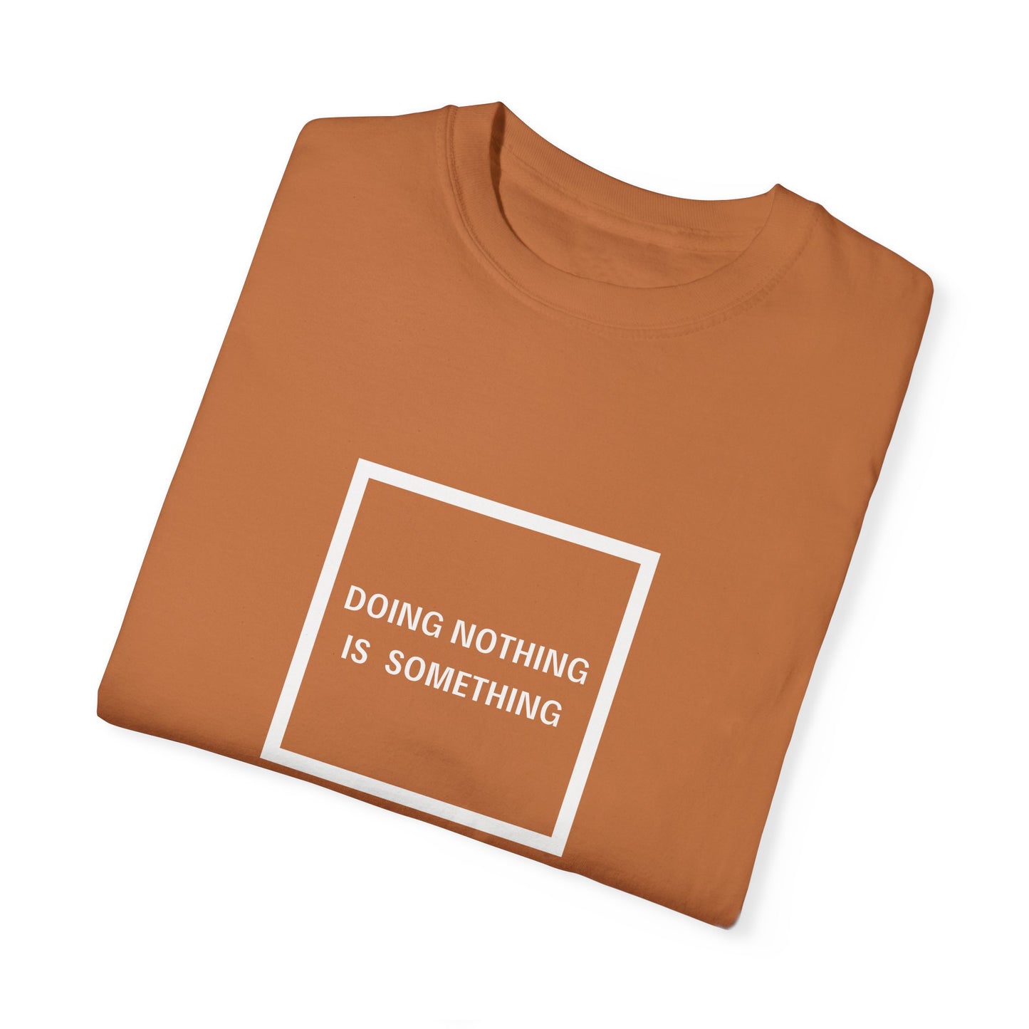 Doing Nothing Is Something - Statement T-shirt